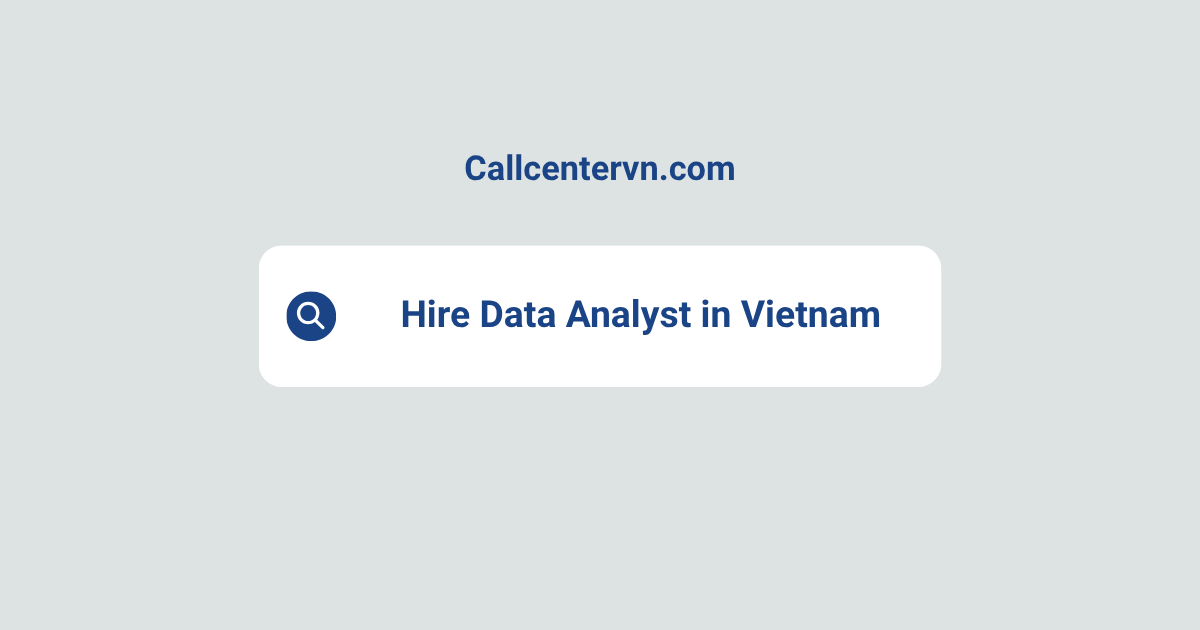 Hire Data Analyst in Vietnam | Save Up to 70% on Staffing Costs